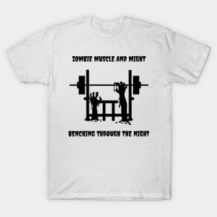 Zombie Muscle And Might Benching Through The Night Gym Workout T-Shirt